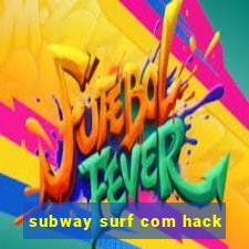 subway surf com hack